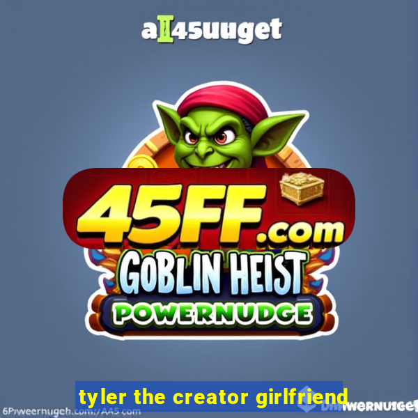 tyler the creator girlfriend